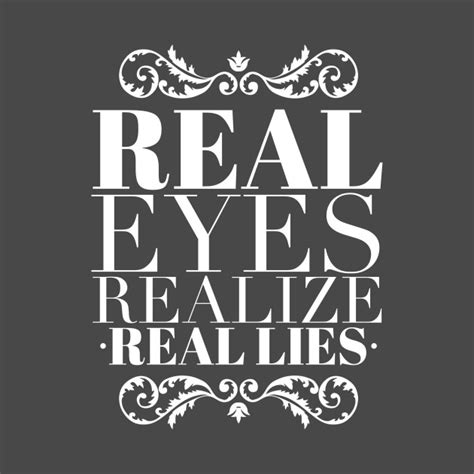 The unisex heavy cotton 'Real Eyes, Realize, Real Lies' tee is the basic staple of any wardrobe. It is the foundation upon which casual fashion grows. All it needs is a personalized design to elevate things to profitability. The specially spun fibers provide a smooth surface for premium printing vividity and sharpness.